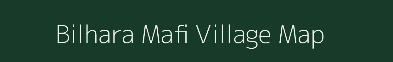 Bilhara Mafi village map in Uttar Pradesh