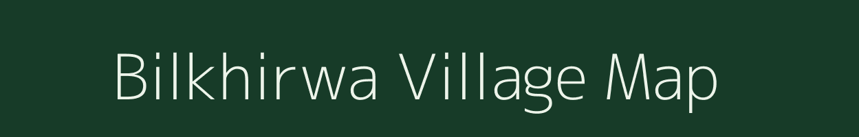 Bilkhirwa village map in Madhya Pradesh