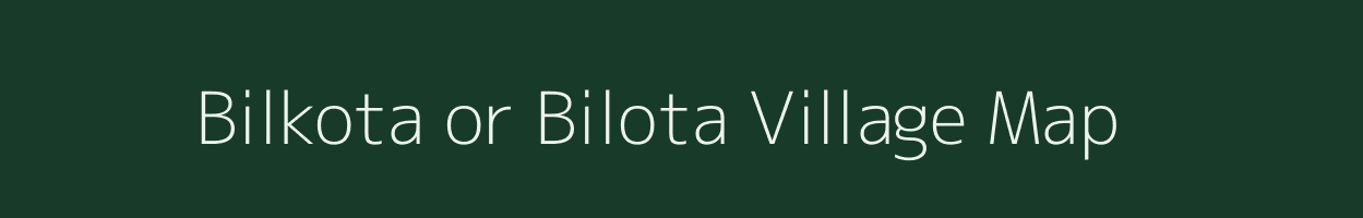 Bilkota or Bilota village map in Uttarakhand