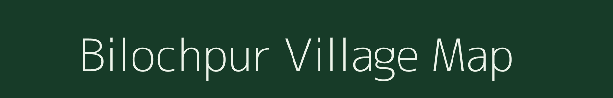 Bilochpur village map in Uttar Pradesh