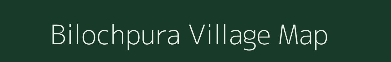 Bilochpura village map in Uttar Pradesh