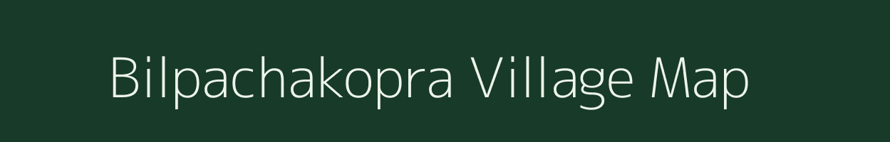 Bilpachakopra village map in West Bengal