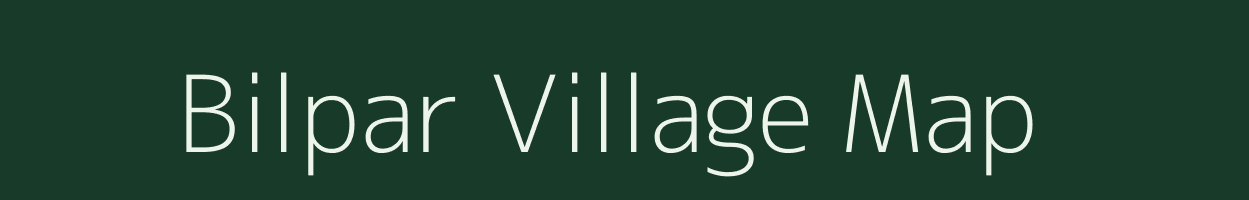 Bilpar village map in Assam