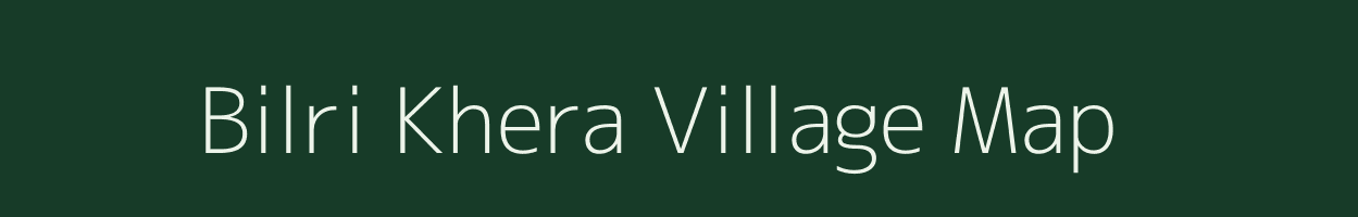 Bilri Khera village map in Rajasthan