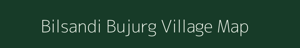 Bilsandi Bujurg village map in Uttar Pradesh