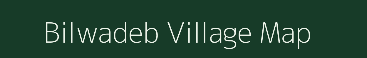 Bilwadeb village map in Madhya Pradesh