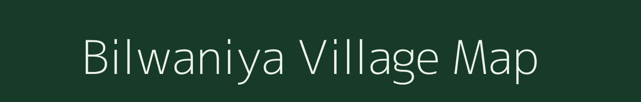 Bilwaniya village map in Gujarat