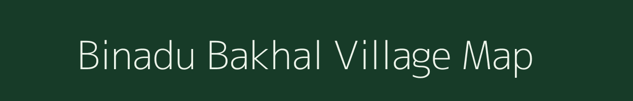 Binadu Bakhal village map in Uttarakhand