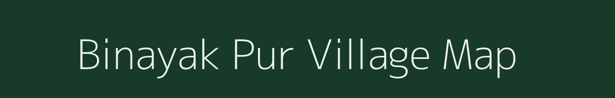 Binayak Pur village map in Uttar Pradesh