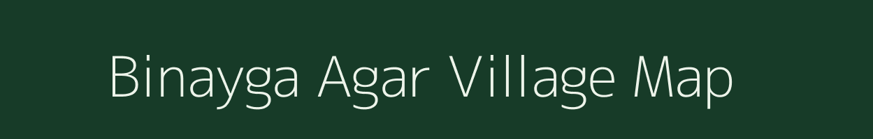 Binayga Agar village map in Madhya Pradesh