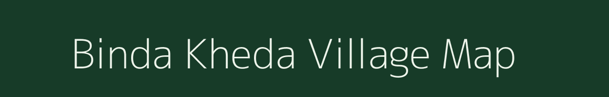 Binda Kheda village map in Madhya Pradesh