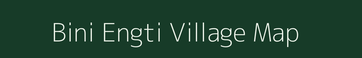 Bini Engti village map in Assam