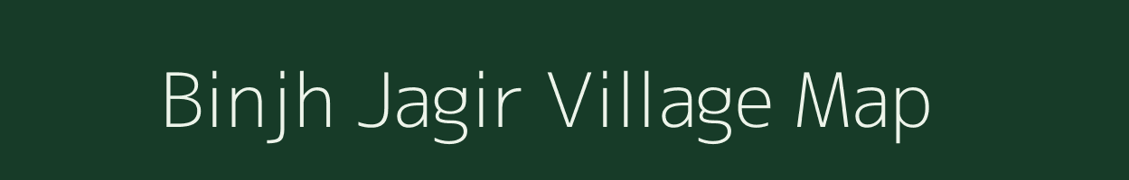 Binjh Jagir village map in Madhya Pradesh