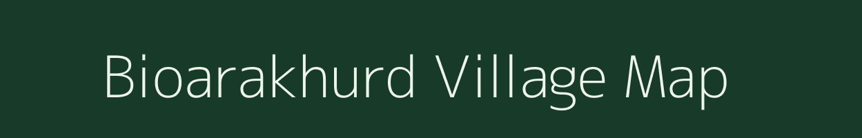 Bioarakhurd village map in Madhya Pradesh