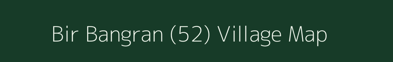 Bir Bangran (52) village map in Haryana