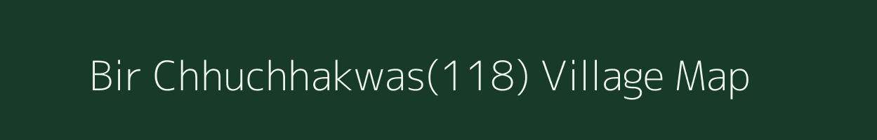 Bir Chhuchhakwas(118) village map in Haryana