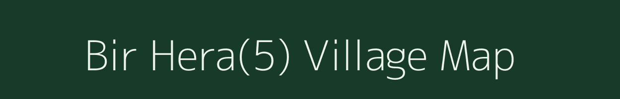 Bir Hera(5) village map in Haryana