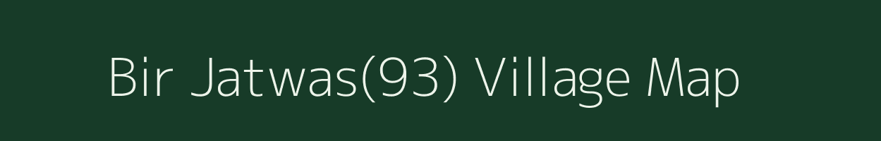 Bir Jatwas(93) village map in Haryana