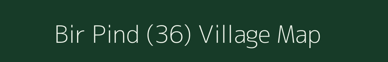 Bir Pind (36) village map in Punjab