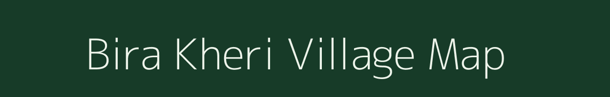 Bira Kheri village map in Uttar Pradesh