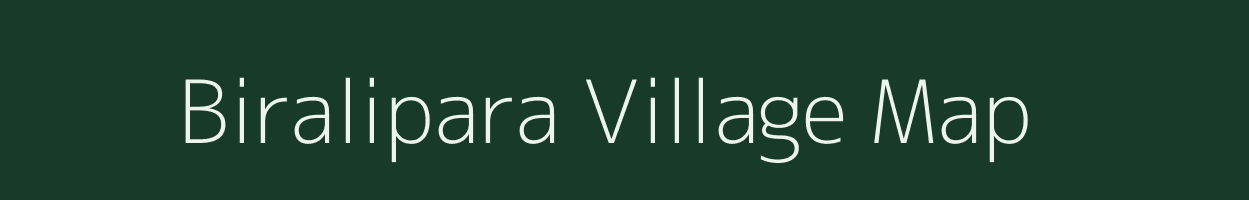 Biralipara village map in Assam