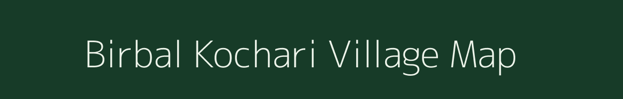 Birbal Kochari village map in Assam