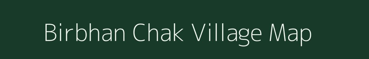 Birbhan Chak village map in Jharkhand