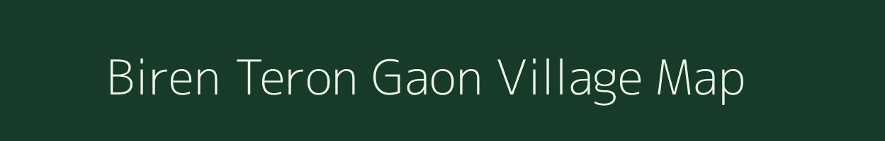 Biren Teron Gaon village map in Assam