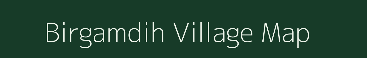 Birgamdih village map in Jharkhand