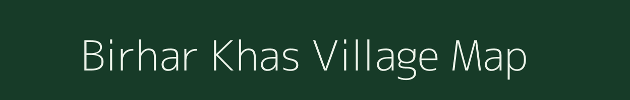 Birhar Khas village map in Uttar Pradesh