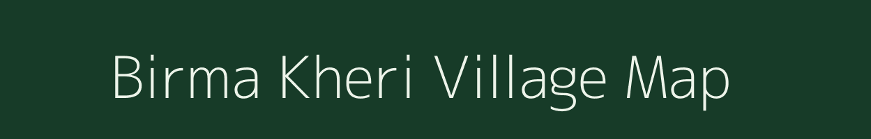 Birma Kheri village map in Rajasthan