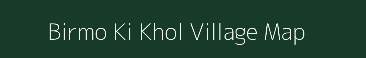 Birmo Ki Khol village map in Uttarakhand