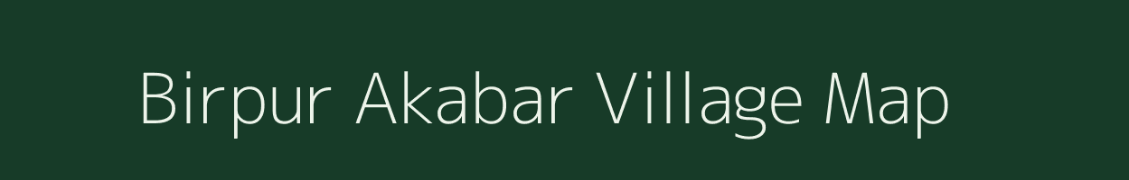 Birpur Akabar village map in Uttar Pradesh