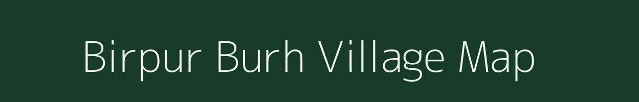 Birpur Burh village map in Bihar