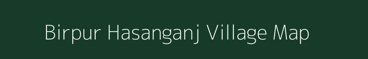 Birpur Hasanganj village map in Uttar Pradesh