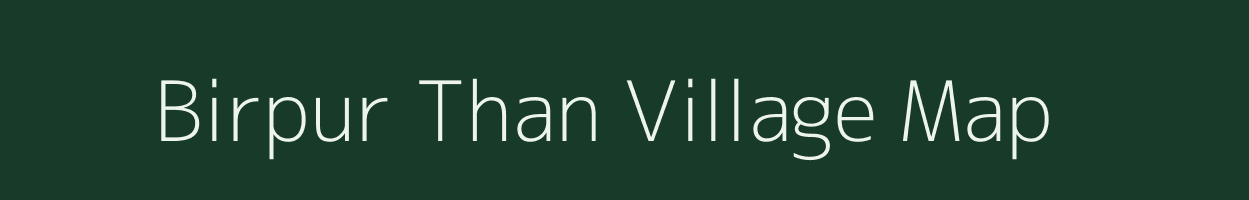 Birpur Than village map in Uttar Pradesh