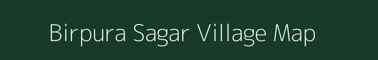 Birpura Sagar village map in Madhya Pradesh