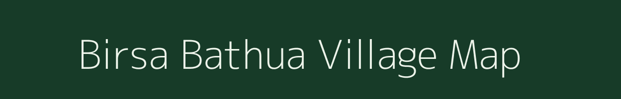 Birsa Bathua village map in Bihar