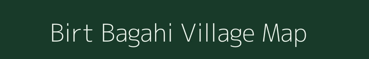 Birt Bagahi village map in Bihar