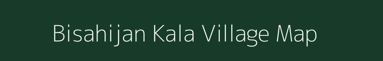 Bisahijan Kala village map in Uttar Pradesh