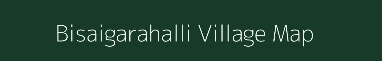 Bisaigarahalli village map in Karnataka