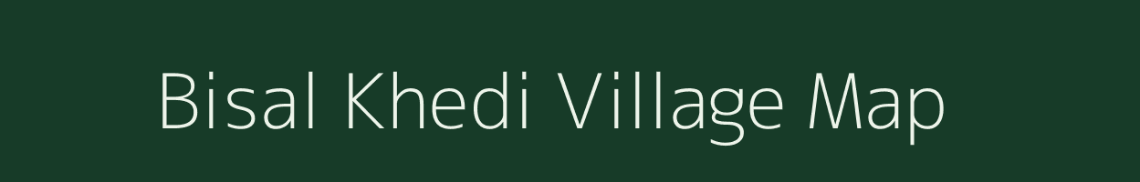 Bisal Khedi village map in Madhya Pradesh