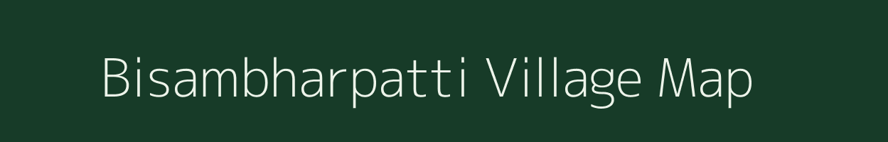 Bisambharpatti village map in Bihar