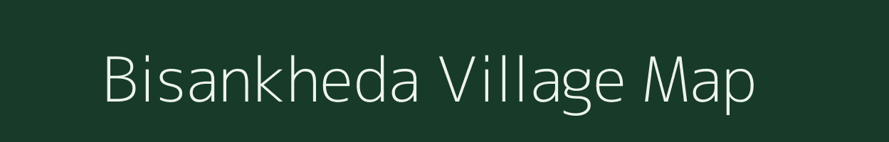 Bisankheda village map in Madhya Pradesh