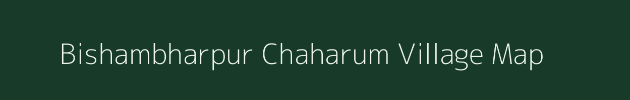 Bishambharpur Chaharum village map in Uttar Pradesh