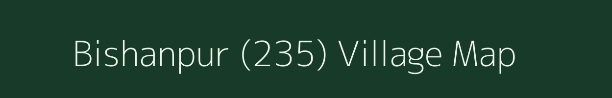 Bishanpur (235) village map in Punjab