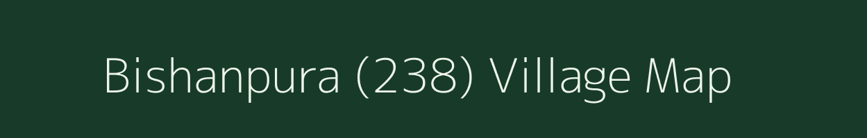 Bishanpura (238) village map in Punjab