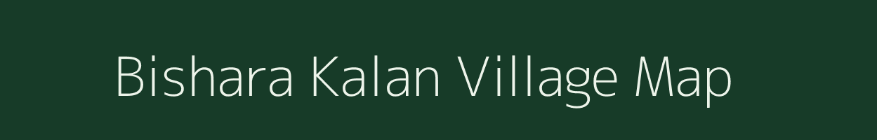 Bishara Kalan village map in Uttar Pradesh