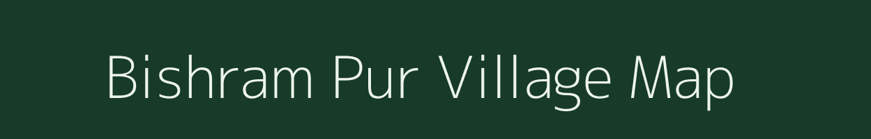 Bishram Pur village map in Uttar Pradesh