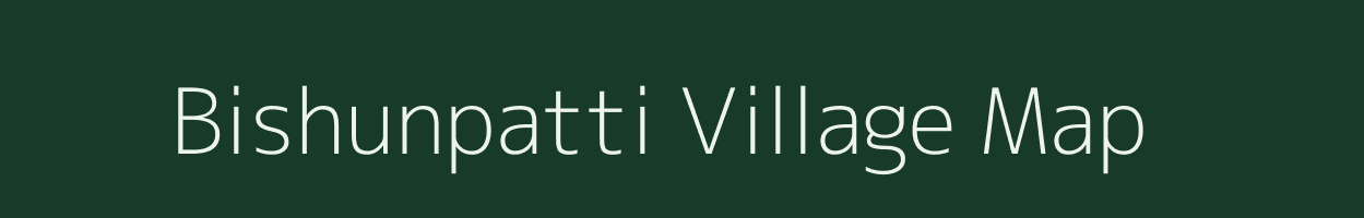 Bishunpatti village map in Bihar